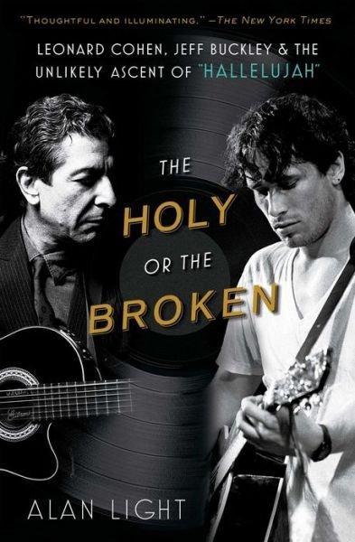 Cover for Alan Light · The Holy or the Broken: Leonard Cohen, Jeff Buckley, and the Unlikely Ascent of &quot;Hallelujah&quot; (Pocketbok) (2013)