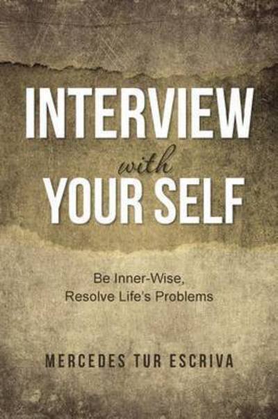 Cover for Mercedes Tur Escriva · Interview with Your Self: Be Inner-wise, Resolve Life's Problems (Paperback Book) (2014)