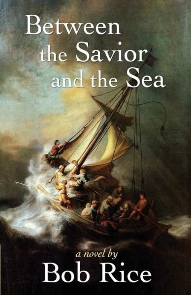 Cover for Bob Rice · Between the Savior and the Sea (Paperback Book) (2011)