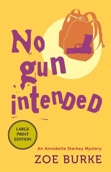 Cover for Zoe Burke · No Gun Intended An Annabelle Starkey Mystery (Book) (2016)