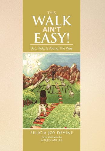 Cover for Felicia Joy Devine · This Walk Ain't Easy!: But, Help is Along the Way (Hardcover Book) (2012)