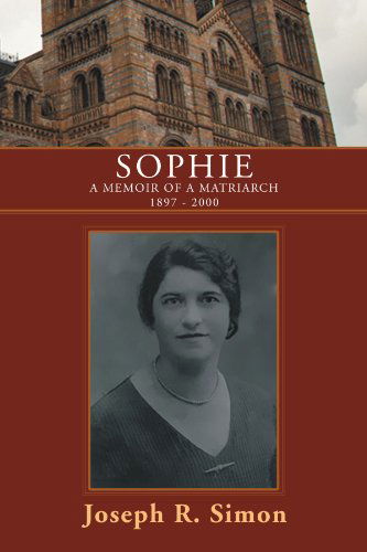 Cover for Joseph R Simon · Sophie: a Memoir of a Matriarch 1897 - 2000 (Paperback Bog) (2011)