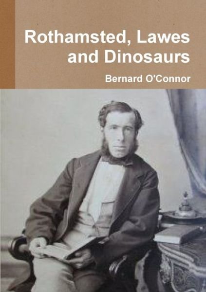 Cover for Bernard O'Connor · Rothamsted, Lawes and Dinosaurs (Paperback Book) (2012)