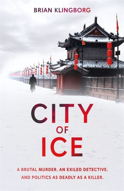 Cover for Brian Klingborg · City of Ice: a gripping and atmospheric crime thriller set in modern China (Paperback Book) (2021)