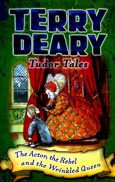 Cover for Terry Deary · Tudor Tales: The Actor, the Rebel and the Wrinkled Queen - Tudor Tales (Pocketbok) (2016)