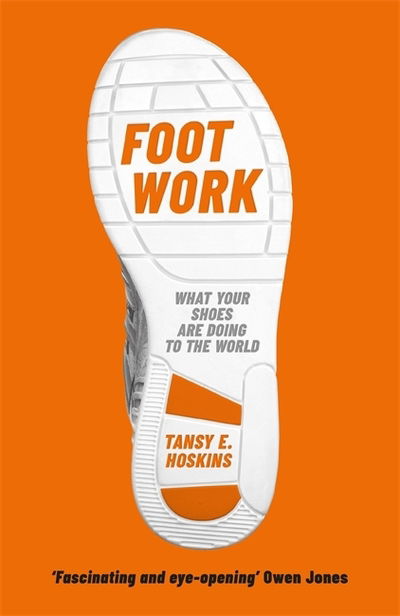 Cover for Tansy E. Hoskins · Foot Work: What Your Shoes Are Doing to the World (Taschenbuch) (2020)