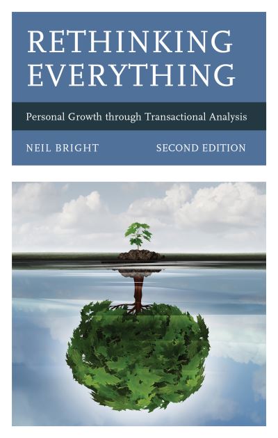 Cover for Neil Bright · Rethinking Everything: Personal Growth through Transactional Analysis (Hardcover Book) [Second edition] (2018)