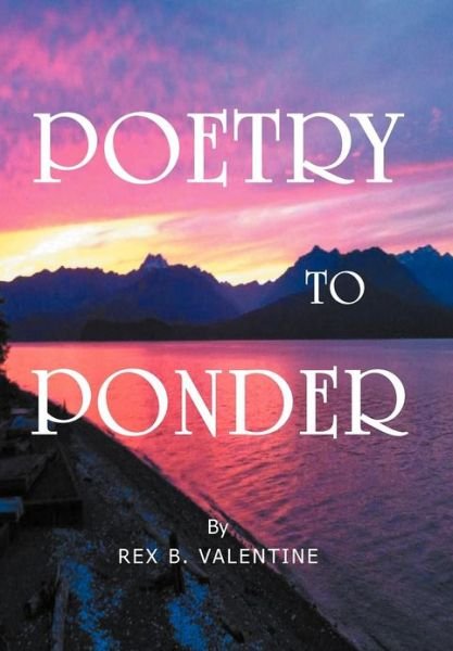 Cover for Rex B. Valentine · Poetry to Ponder (Innbunden bok) (2012)