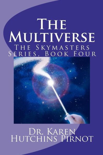 Cover for Karen Hutchins Pirnot · The Multiverse: the Skymasters, Book Four (Taschenbuch) (2013)