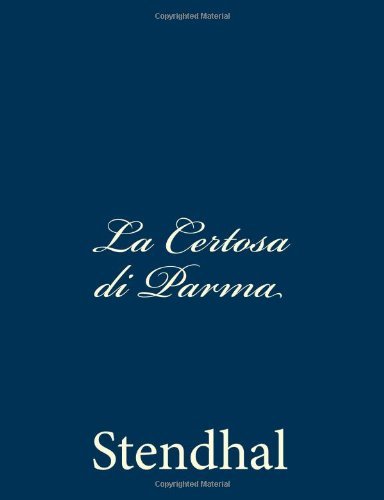 La Certosa Di Parma - Stendhal - Livres - CreateSpace Independent Publishing Platf - 9781482798852 - 18 mars 2013