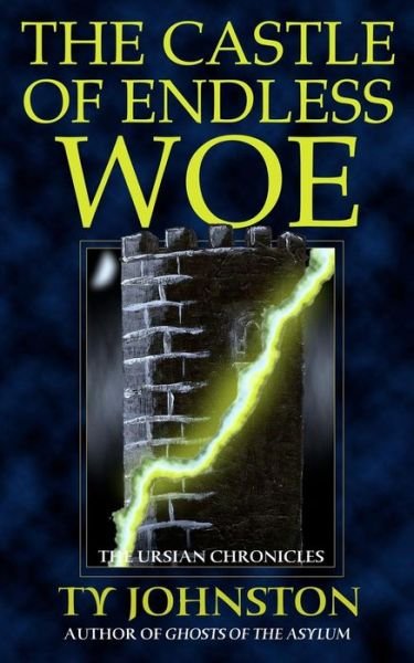 Cover for Ty Johnston · The Castle of Endless Woe (The Ursian Chronicles) (Paperback Bog) (2013)