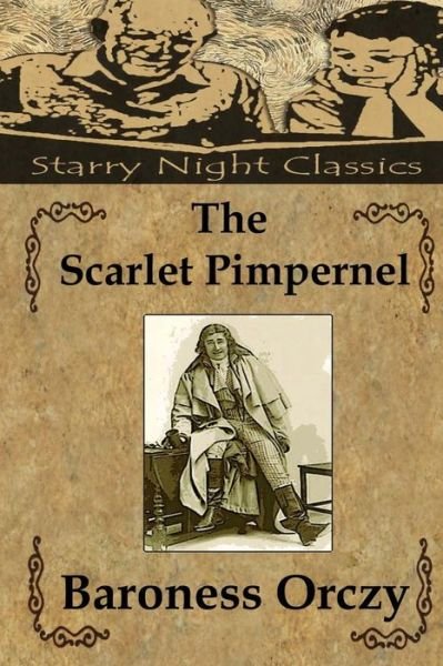 The Scarlet Pimpernel - Baroness Orczy - Książki - Createspace - 9781484129852 - 15 kwietnia 2013