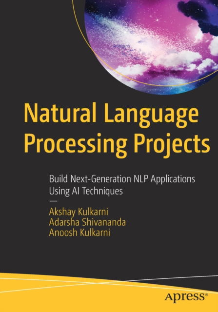 Cover for Akshay Kulkarni · Natural Language Processing Projects: Build Next-Generation NLP Applications Using AI Techniques (Paperback Book) [1st edition] (2021)