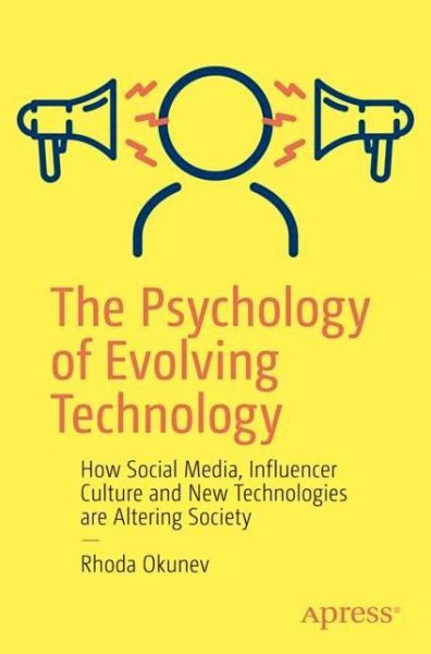 Cover for Rhoda Okunev · The Psychology of Evolving Technology: How Social Media, Influencer Culture and New Technologies are Altering Society (Paperback Book) [1st edition] (2022)