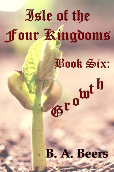 Cover for B a Beers · Growth: Isle of the Four Kingdoms (Paperback Bog) (2013)