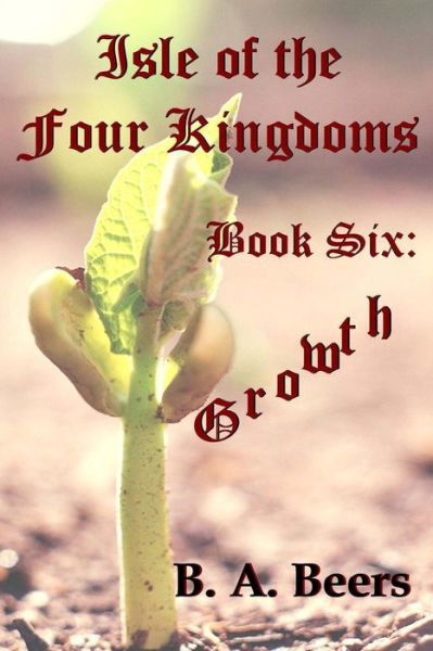 Cover for B a Beers · Growth: Isle of the Four Kingdoms (Paperback Book) (2013)