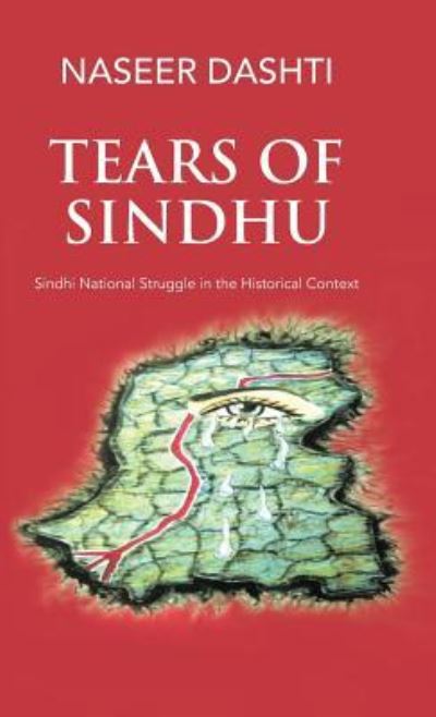 Cover for Naseer Dashti · Tears of Sindhu : Sindhi National Struggle in the Historical Context (Hardcover Book) (2018)