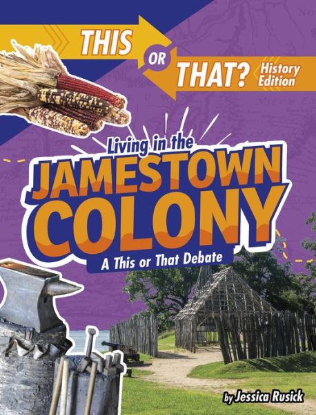 Cover for Jessica Rusick · Living in the Jamestown Colony A This or That Debate (Book) (2020)