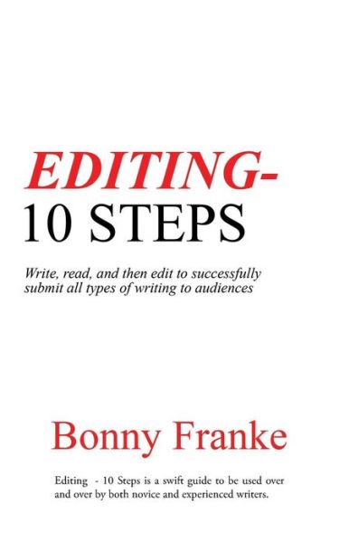 Cover for Bonny Franke · Editing - 10 Steps: Write, Read, and then Edit to Successfully Submit All Types of Writing to Audiences (Paperback Book) (2015)