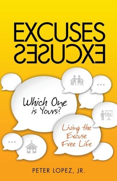 Excuses Excuses Which One Is Yours? - Peter Lopez - Livros - Xulon Press - 9781498401852 - 3 de junho de 2014