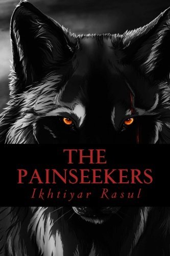Cover for Ikhtiyar Rasul · The Painseekers (Volume 1) (Pocketbok) (2014)