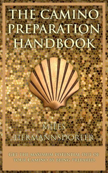 Cover for Miles C Hermannsdorfer · The Camino Preparation Handbook: Get the Most out of Your Camino by Being Prepared. (Paperback Book) (2014)