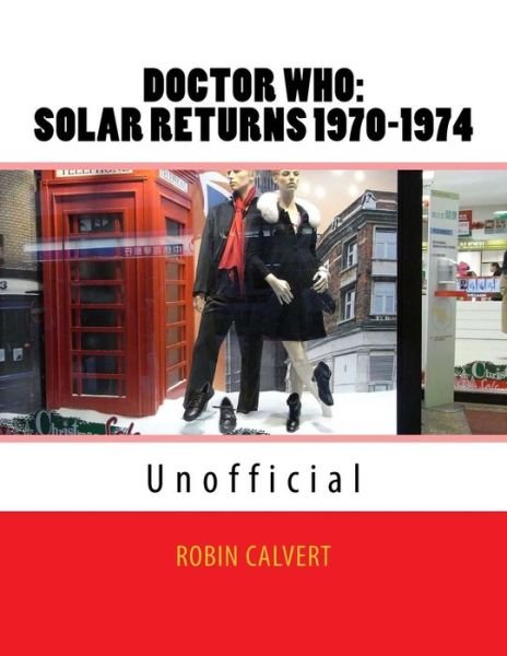 Cover for Robin Calvert · Dr. Who: Solar Returns 1970-1974 (Unofficial) (Paperback Bog) (2014)