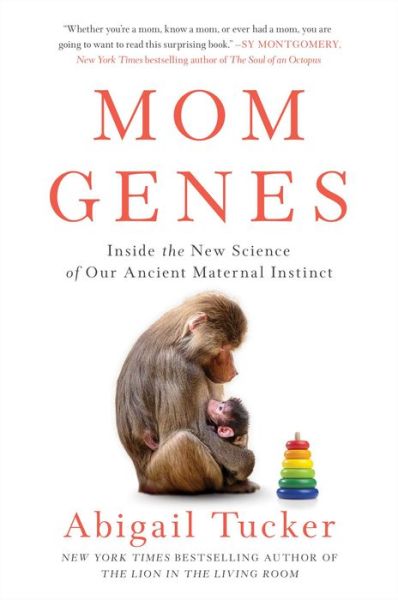Cover for Abigail Tucker · Mom Genes: Inside the New Science of Our Ancient Maternal Instinct (Hardcover Book) (2021)