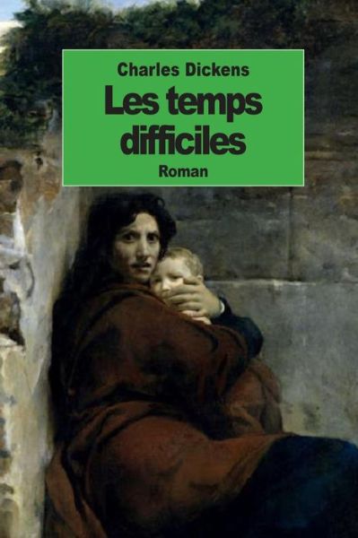 Les Temps Difficiles - Charles Dickens - Books - Createspace - 9781502418852 - September 19, 2014