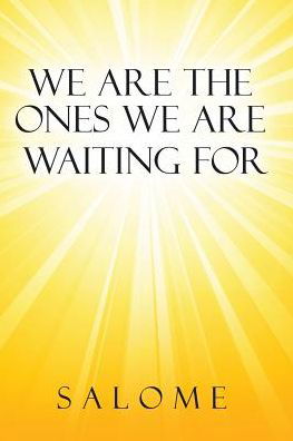 We Are the Ones We Are Waiting for - Salome - Livros - Balboa Press - 9781504357852 - 5 de junho de 2017