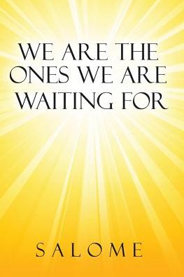 We Are the Ones We Are Waiting for - Salome - Libros - Balboa Press - 9781504357852 - 5 de junio de 2017