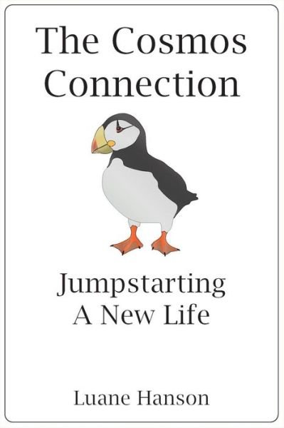 Cover for Luane Hanson · The Cosmos Connection: Jumpstarting a New Life (Paperback Book) (2014)