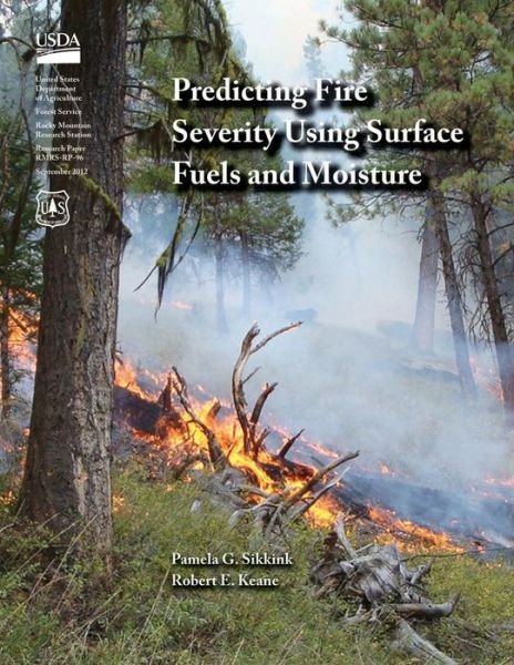 Cover for Sikkink · Predicting Fire Severity Using Surface Fuels and Moisture (Paperback Bog) (2015)