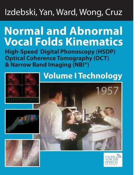 Cover for Krzysztof Izdebski · Normal and Abnormal Vocal Folds Kinematics: High Speed Digital Phonoscopy (Hsdp), Optical Coherence Tomography (Oct) &amp; Narrow Band Imaging (Nbi (R)), V (Pocketbok) (2015)