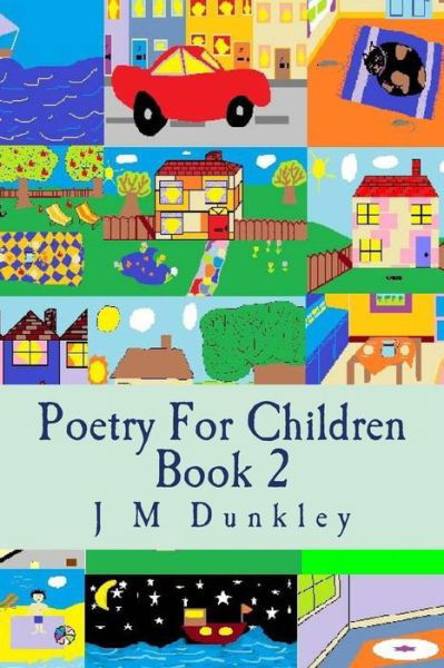 Poetry for Children: Book 2 - J M Dunkley - Livres - Createspace - 9781512222852 - 5 juin 2015