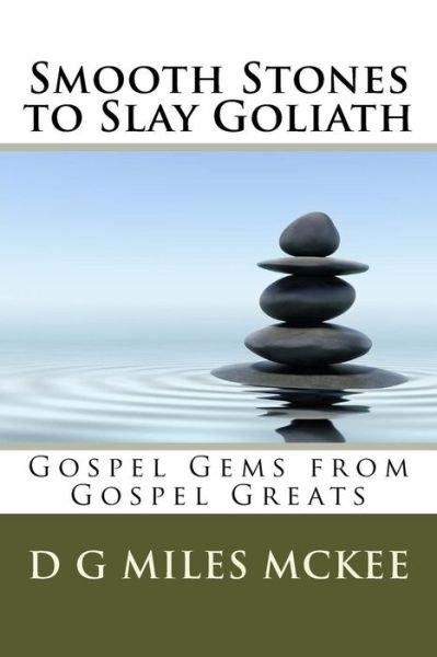 Cover for D G Miles Mckee · Smooth Stones to Slay Goliath: Gospel Gems from Gospel Greats (Pocketbok) (2015)