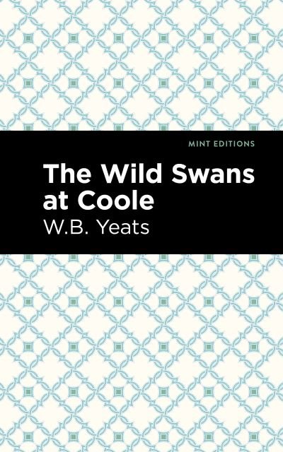 The Wild Swans at Coole (collection) - Mint Editions - William Butler Yeats - Books - Graphic Arts Books - 9781513270852 - March 18, 2021