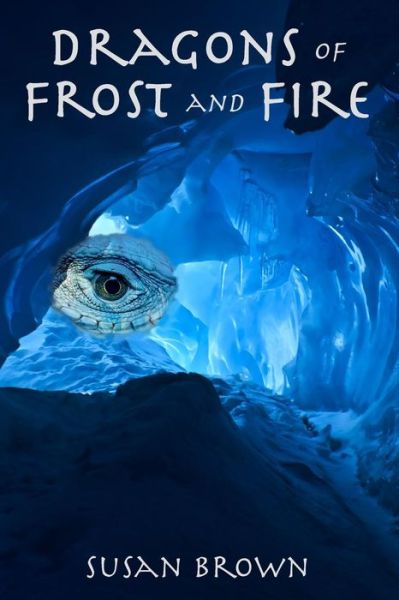 Cover for Susan Brown · Dragons of Frost and Fire (Taschenbuch) (2015)