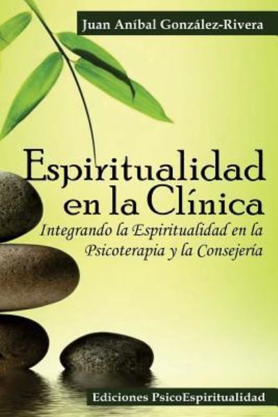 Cover for Juan Anibal Gonzalez Rivera · Espiritualidad en la Clinica (Paperback Book) (2015)