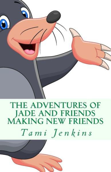 Cover for Tami Jenkins · The Adventures of Jade and Friends: Making New Friends (Paperback Bog) (2015)