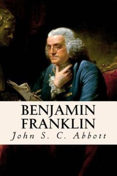 Cover for John S. C. Abbott · Benjamin Franklin (Paperback Bog) (2016)