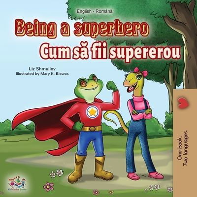 Being a Superhero (English Romanian Bilingual Book) - Liz Shmuilov - Książki - Kidkiddos Books Ltd. - 9781525923852 - 4 marca 2020