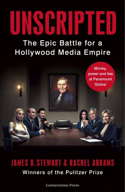 Unscripted: The Epic Battle for a Hollywood Media Empire - James B. Stewart - Livros - Cornerstone - 9781529912852 - 16 de fevereiro de 2023
