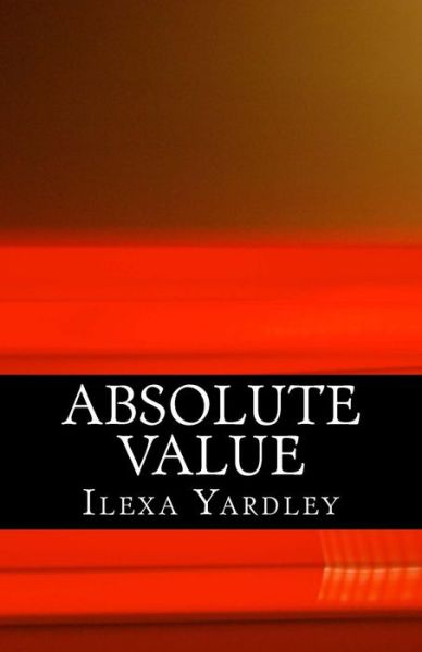 Cover for Ilexa Yardley · Absolute Value (Pocketbok) (2016)