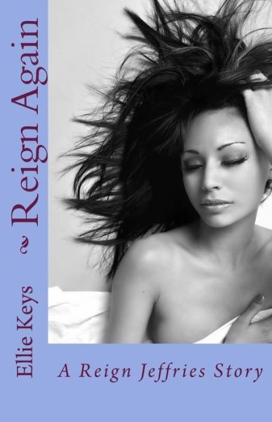 Cover for Ellie Keys · Reign Again : A Reign Jeffries Story (Paperback Book) (2016)