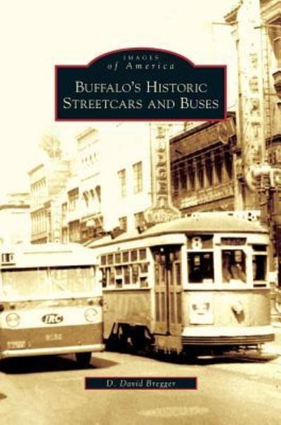 Cover for D David Bregger · Buffalo's Historic Streetcars and Buses (Hardcover Book) (2008)