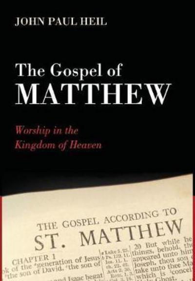 The Gospel of Matthew - John Paul Heil - Books - Wipf & Stock Publishers - 9781532600852 - March 16, 2017