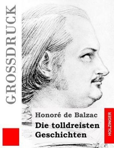 Cover for Honore De Balzac · Die tolldreisten Geschichten (Grossdruck) (Paperback Book) (2016)