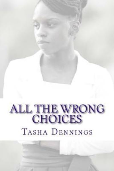 Cover for Tasha C Dennings · All the Wrong Choices (Pocketbok) (2016)