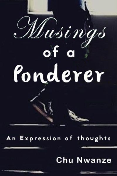 Cover for Chu Nwanze · Musings of a Ponderer (Paperback Book) (2016)